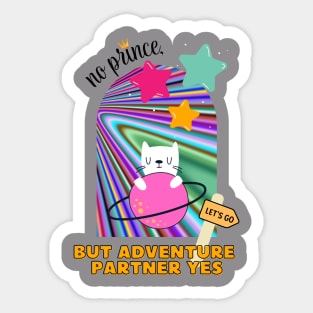 No prince, but adventure partner yes Sticker